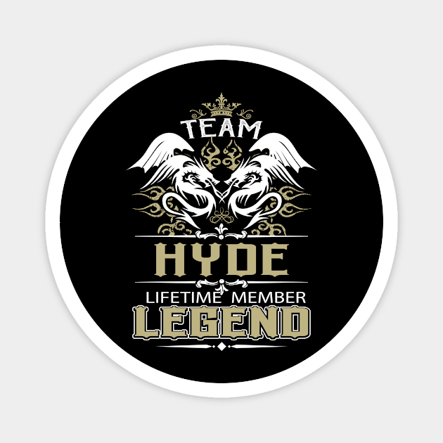 Hyde Name T Shirt -  Team Hyde Lifetime Member Legend Name Gift Item Tee Magnet by yalytkinyq